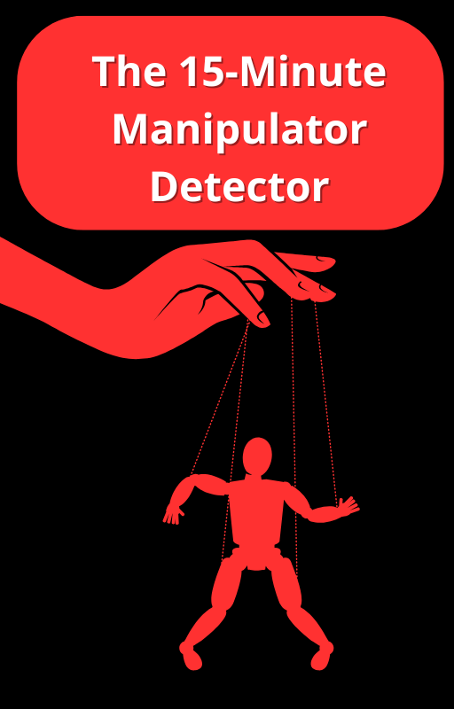 The 15-Minute Manipulator Detector