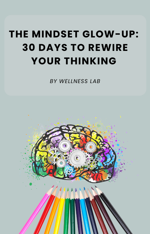 The Mindset Glow-Up: 30 Days to Rewire Your Thinking